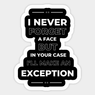 I never forget a face T-shirt Sticker